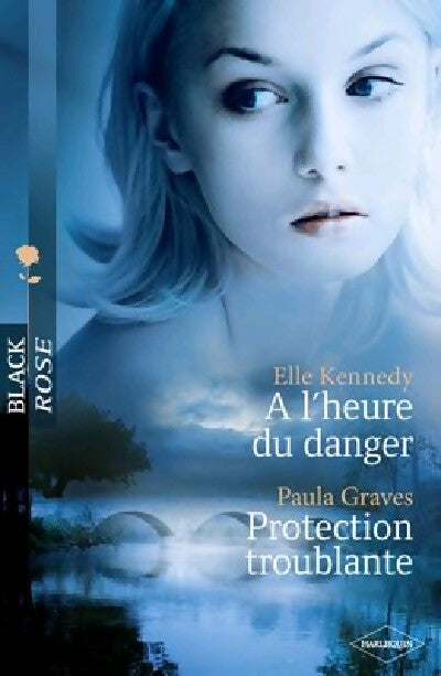 A l'heure du danger / Protection troublante - Elle Kennedy, Paula Graves - Livre