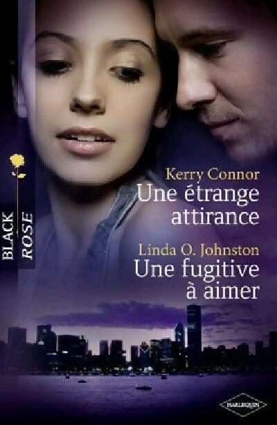 Une étrange attirance / Une fugitive à aimer - Linda O. Johnston, Kerry Connor - Livre
