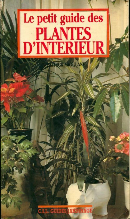 Le petit guide des plantes d'intérieur - Patrick Mioulane - Livre