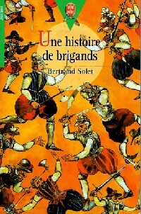 Une histoire de brigands - Bertrand Solet - Livre