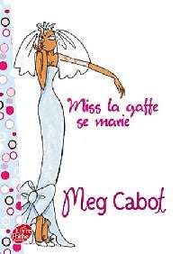 Miss La Gaffe Tome III : Miss La Gaffe se mamrie - Meg Cabot - Livre