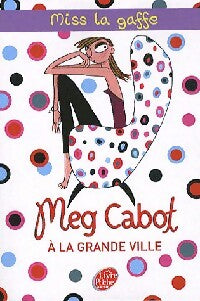Miss La Gaffe Tome II : Miss La Gaffe à la grande ville - Meg Cabot - Livre