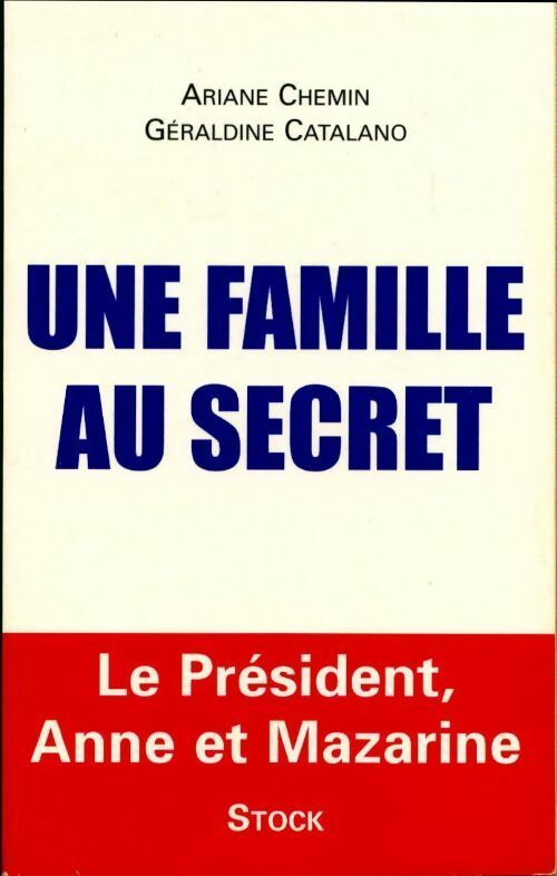 Une famille au secret. Le président, Anne et Mazarine - Géraldine Catalano - Livre