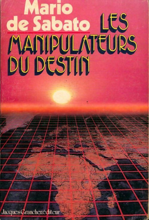 Les manipulateurs du destin - Mario De Sabato - Livre