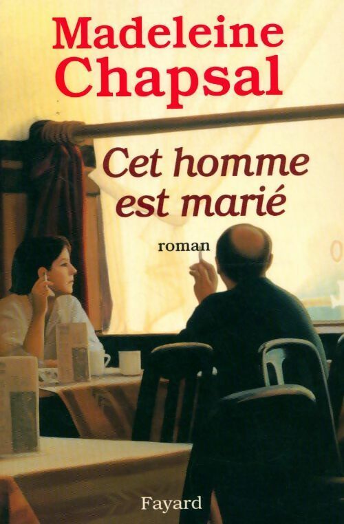 Cet homme est marié - Madeleine Chapsal - Livre