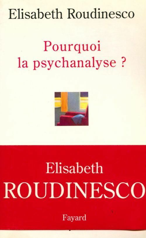 Pourquoi la psychanalyse ? - Elisabeth Roudinesco - Livre