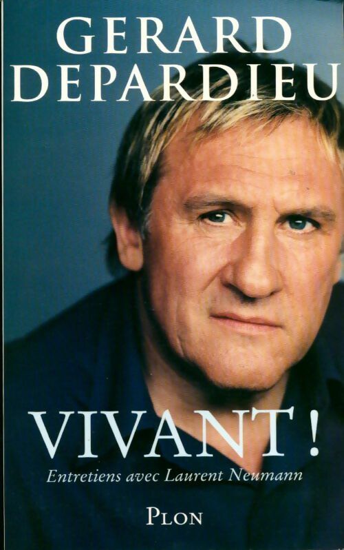 Vivant !. Entretiens avec Laurent Neumann - Gérard Depardieu - Livre