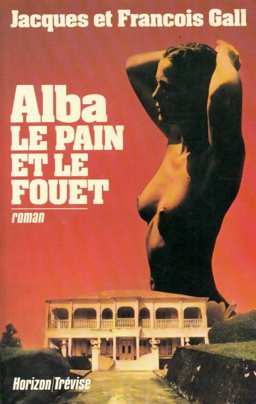 Alba Tome I : Le pain et le fouet - François Gall - Livre