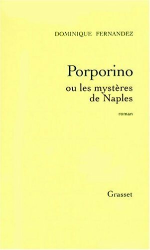 Porporino ou les mystères de Naples - Dominique Fernandez - Livre