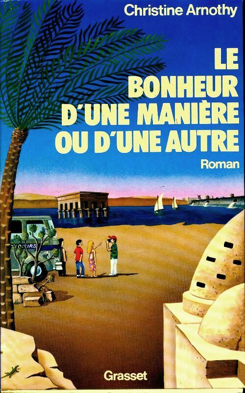 Le bonheur d'une manière ou d'une autre - Christine Arnothy - Livre