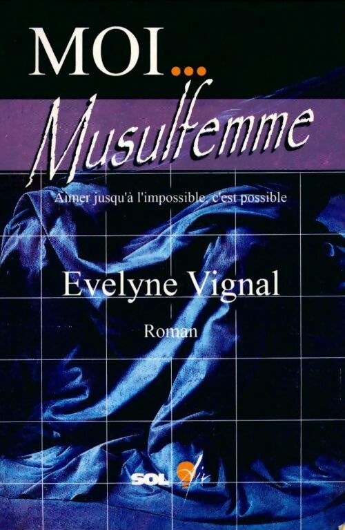 Moi... Musulfemme - Evelyne Vignal - Livre