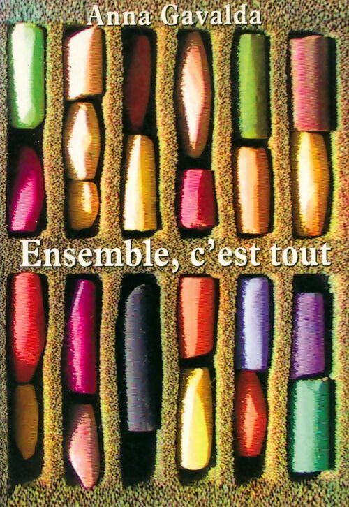 Ensemble, c'est tout - Anna Gavalda - Livre