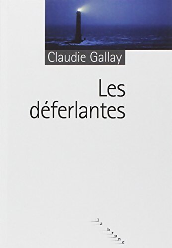 Les déferlantes - Claudie Gallay - Livre