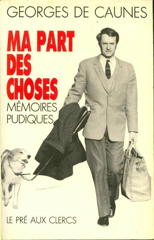 Ma part des choses. Mémoires pudiques - Antoine De Caunes - Livre
