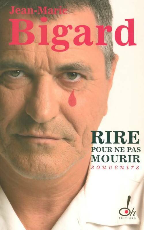 Rire pour ne pas mourir - Jean-Marie Bigard - Livre