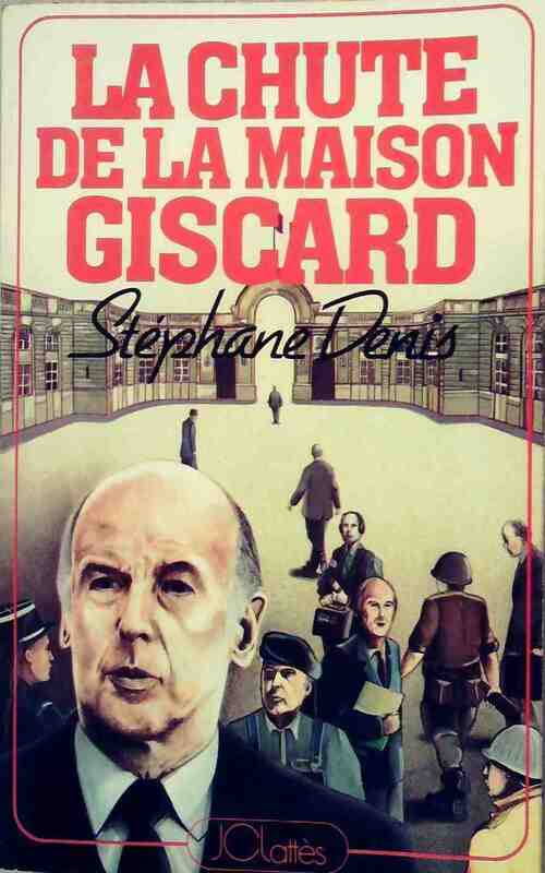 La chute de la maison Giscard - Stéphane Denis - Livre