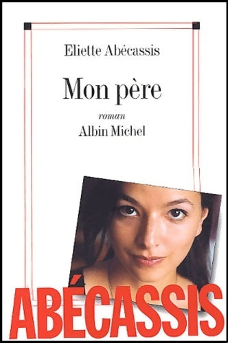 Mon père - Eliette Abécassis - Livre