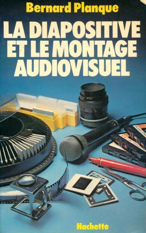 La diapositive et le montage audiovisuel - Bernard Planque - Livre
