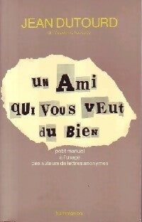 Un ami qui vous veut du bien - Jean Dutourd - Livre