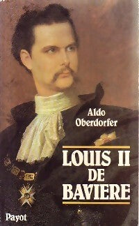 Louis II de Bavière - Aldo Oberdorfer - Livre