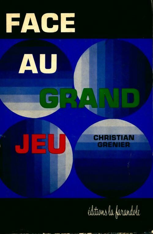 Face au grand jeu - Christian Grenier - Livre