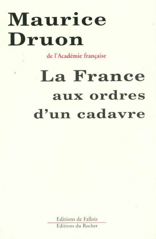 La France aux ordres d'un cadavre - Maurice Druon - Livre