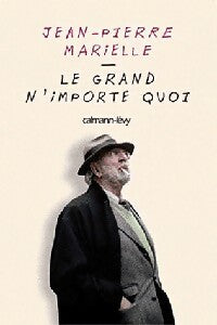 Le grand n'importe quoi - Jean-Pierre Marielle - Livre
