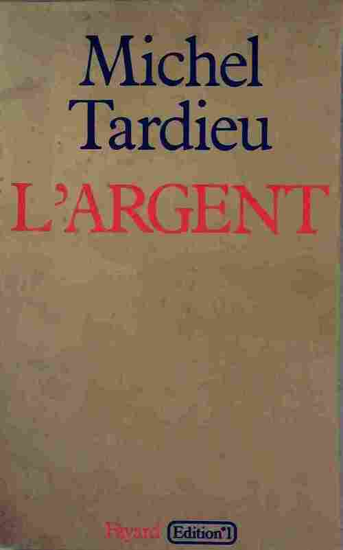L'argent - Michel Tardieu - Livre