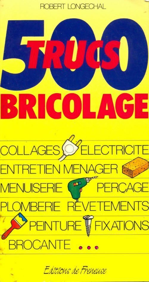 500 Trucs bricolage - Robert Longechal - Livre