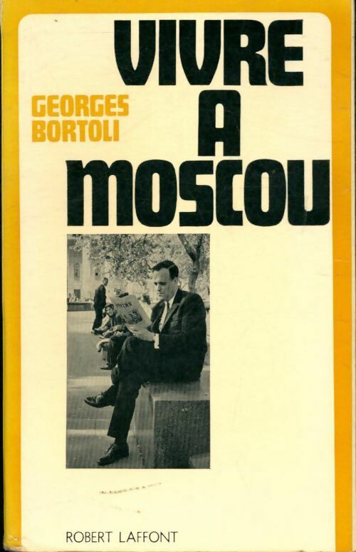 Vivre à Moscou - Georges Bortoli - Livre