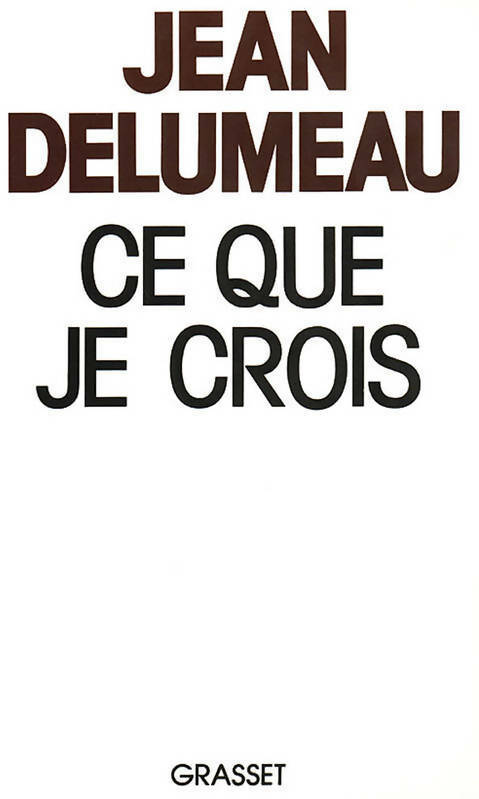 Ce que je crois - Jean Delumeau - Livre