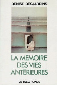 La mémoire des vies antérieures - Denise Desjardins - Livre