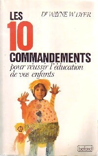 Les 10 commandements pour réussir l'éducation de vos enfants - Wayne W. Dyer - Livre