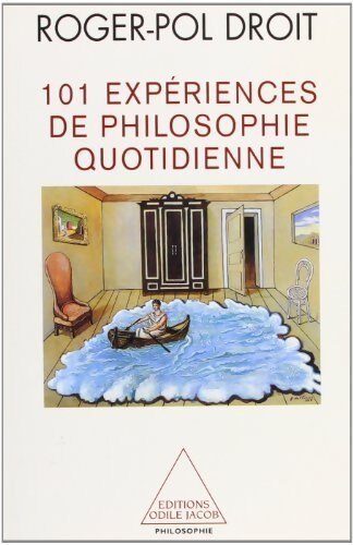 101 expériences de philosophie quotidienne - Roger-Pol Droit - Livre