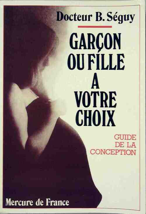 Garçon ou fille à votre choix - Bernard Séguy - Livre
