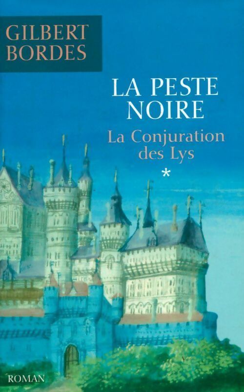 La peste noire Tome I : La conjuration du Lys  - Gilbert Bordes - Livre