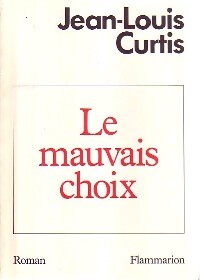 Le mauvais choix - Jean-Louis Curtis - Livre