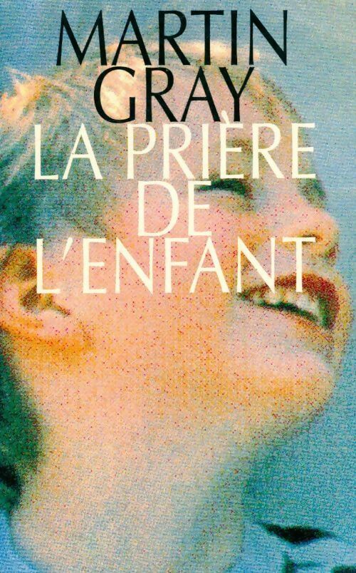 La prière de l'enfant - Martin Gray - Livre