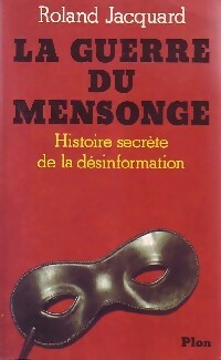 La guerre du mensonge - Roland Jacquart - Livre