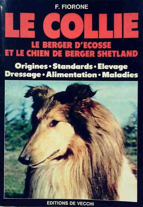 Le collie, le berger d'Ecosse et le chien de berger Shetland - F. Fiorone - Livre