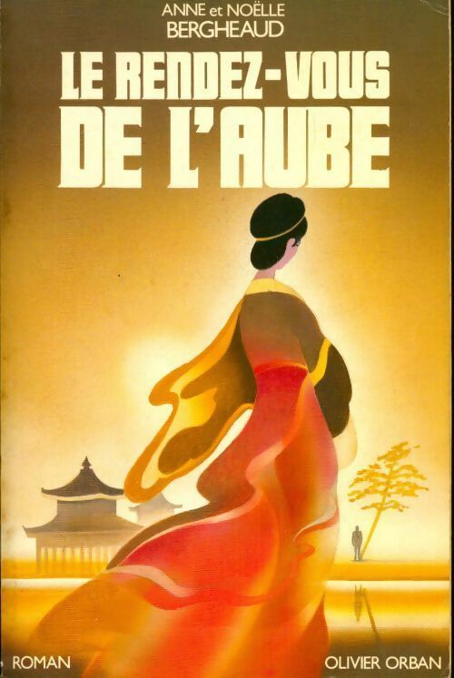 Le rendez-vous de l'aube - Anne Bergheaud, Noëlle Bergheaud - Livre
