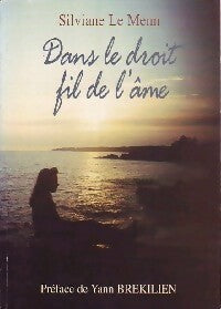 Dans le droit fil de l'âme - Silviane Le Menn - Livre
