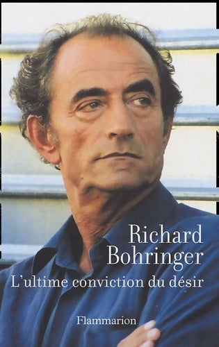 L'ultime conviction du désir - Richard Bohringer - Livre