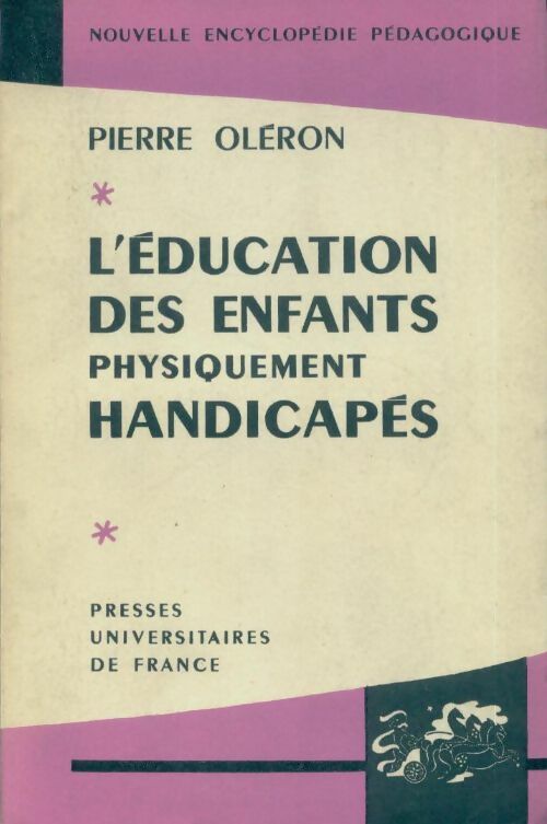 L'éducation des enfants physiquement handicapés - Pierre Oléron - Livre