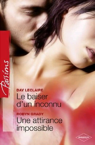 Le baiser d'un inconnu / Une attirance impossible - Day Leclaire, Robyn Grady - Livre