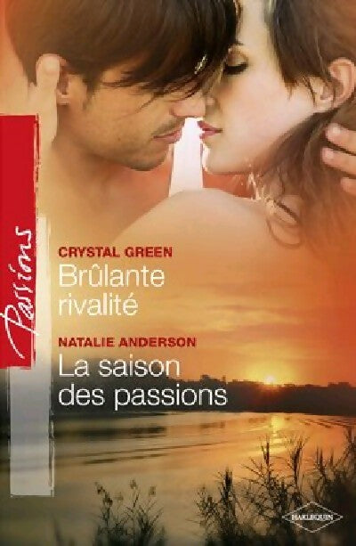 Brûlante rivalité / La saison des passions - Crystal Green, Natalie Anderson - Livre