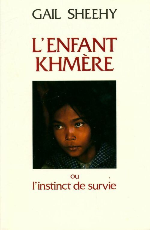 L'enfant khmère ou l'instinct de survie - Gail Sheehy - Livre