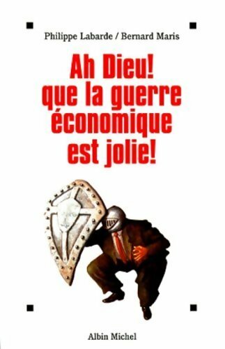 Ah Dieu ! Que la guerre économique est jolie ! - Bernard Maris - Livre