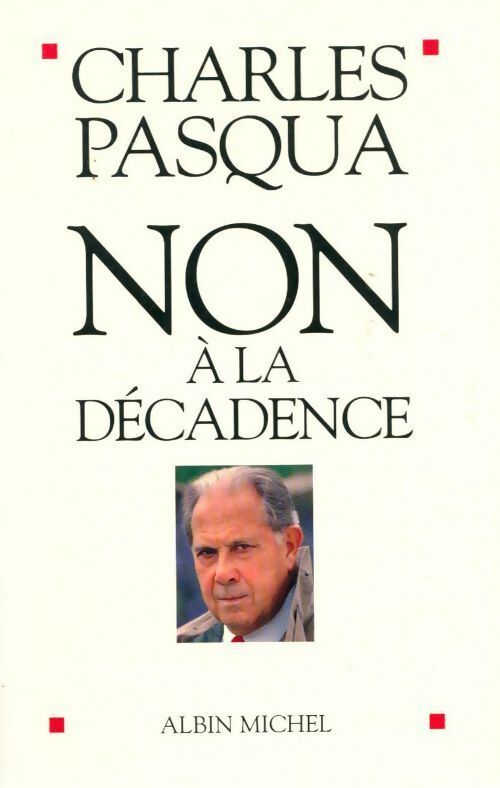 Non à la décadence - Charles Pasqua - Livre