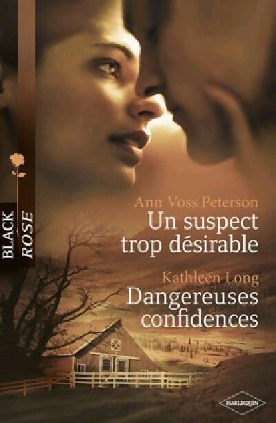 Un suspect trop désirable / Dangereuses confidences - Ann Voss Peterson, Kathleen Long - Livre